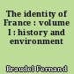 The identity of France : volume I : history and environment