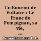 Un Ennemi de Voltaire : Le Franc de Pompignan, sa vie, ses oeuvres, ses rapports avec Voltaire
