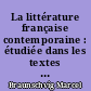 La littérature française contemporaine : étudiée dans les textes (de 1850 à nos jours)
