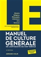 Manuel de culture générale : de l'Antiquité au XXIe siècle : histoire, religions, philosophie, littérature, arts, sciences