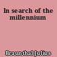 In search of the millennium