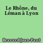Le Rhône, du Léman à Lyon