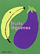 Fruits, légumes