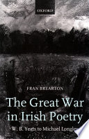 The Great War in Irish poetry : W.B. Yeats to Michael Longley