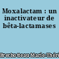Moxalactam : un inactivateur de bêta-lactamases