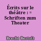 Écrits sur le théâtre : = Schriften zum Theater
