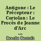Antigone : Le Précepteur : Coriolan : Le Procès de Jeanne d'Arc à Rouen, 1431 : Tambours et trompettes : adaptations