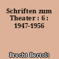 Schriften zum Theater : 6 : 1947-1956