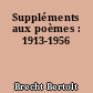 Suppléments aux poèmes : 1913-1956