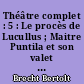 Théâtre complet : 5 : Le procès de Lucullus ; Maitre Puntila et son valet Matti ; La Résistible ascension d'Arturo Ui ; Les Visions de Simone Machard