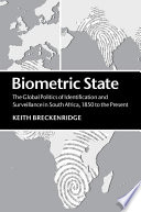 Biometric state : the global politics of identification and surveillance in South Africa, 1850 to the present
