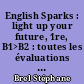 English Sparks : light up your future, 1re, B1>B2 : toutes les évaluations avec leurs corrigés : nouveau programme
