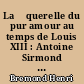 La 	querelle du pur amour au temps de Louis XIII : Antoine Sirmond et Jean-Pierre Camus