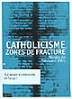 Catholicisme, zones de fracture