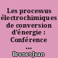 Les processus électrochimiques de conversion d'énergie : Conférence donnée au Palais de la Découverte, le 20 mars 1965