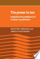The power to tax : analytical foundations of a fiscal constitution