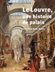 Le Louvre : une histoire de palais