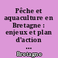 Pêche et aquaculture en Bretagne : enjeux et plan d'action régional : 3ème réunion, mai 2007