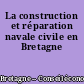 La construction et réparation navale civile en Bretagne