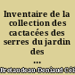 Inventaire de la collection des cactacées des serres du jardin des plantes de Nantes : Partie I