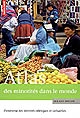 Atlas des minorités dans le monde : panorama des identités ethniques et culturelles