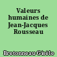 Valeurs humaines de Jean-Jacques Rousseau
