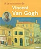 A la rencontre de Vincent Van Gogh