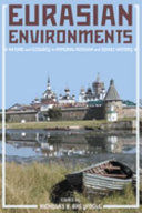 Eurasian environments : nature and ecology in Imperial Russian and Soviet history