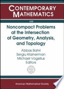 Noncompact problems at the intersection of geometry, analysis, and topology : proceedings of the Brezis-Browder conference, noncompact variational problems and general relativity, October 14-18, 2001, Rutgers, the State University of New Jersey, New Brunswick, NJ
