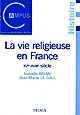 La vie religieuse en France : XVIe-XVIIIe siècle