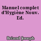 Manuel complet d'Hygiène Nouv. Ed.