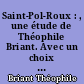 Saint-Pol-Roux : , une étude de Théophile Briant. Avec un choix de textes [de Saint-Pol-Roux]... 3e édition