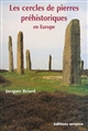 Les cercles de pierres préhistoriques en Europe