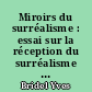 Miroirs du surréalisme : essai sur la réception du surréalisme en France et en Suisse française (1916-1939)