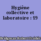 Hygiène collective et laboratoire : 19