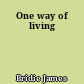One way of living