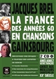 La France des années 60 en chansons : Jacques Brel, Gainsbourg