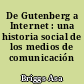 De Gutenberg a Internet : una historia social de los medios de comunicación