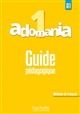 Adomania 1 : A1 : méthode de français : Guide pédagogique