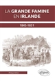 La Grande Famine en Irlande : 1845-1851