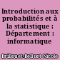 Introduction aux probabilités et à la statistique : Département : informatique Mathématiques