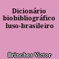 Dicionário biobibliográfico luso-brasileiro
