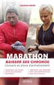 Marathon : baissez vos chronos : conseils et plans d'entraînement