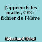 J'apprends les maths, CE2 : fichier de l'élève