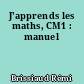 J'apprends les maths, CM1 : manuel