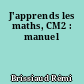 J'apprends les maths, CM2 : manuel