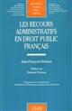 Les recours administratifs en droit public français : contribution à l'étude du contentieux administratif non juridictionnel