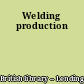 Welding production
