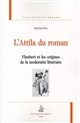 L' Attila du roman : Flaubert et les origines de la modernité littéraire