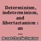 Determinism, indeterminism, and libertarianism : an inaugural lecture